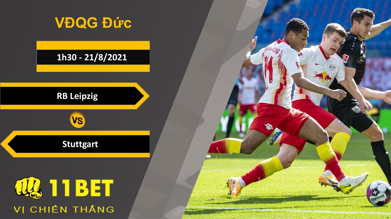11BET Soi kèo RB Leipzig vs Stuttgart, 1h30, 21/8/2021