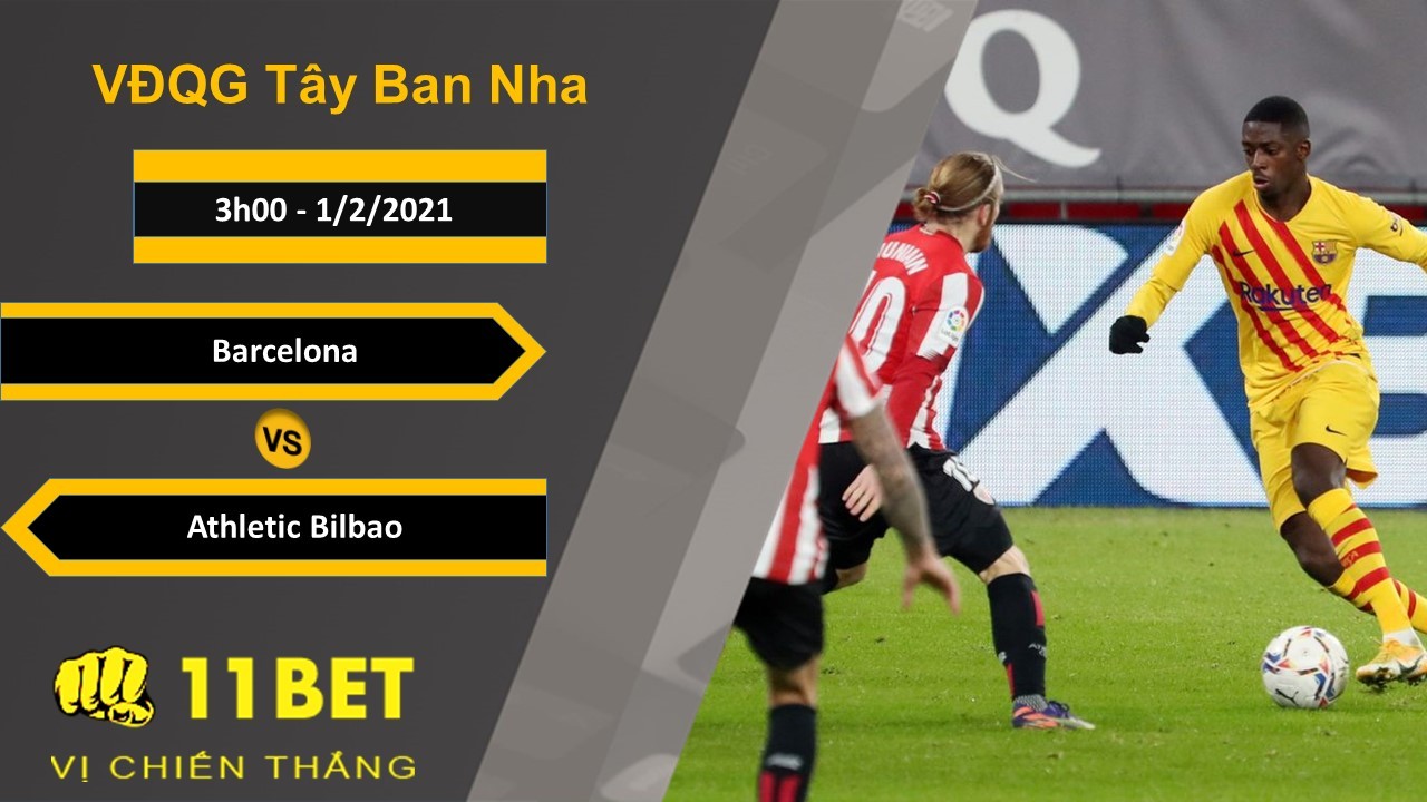 11BET Soi kèo Barcelona vs Athletic Bilbao, 3h00, 1/2/2021