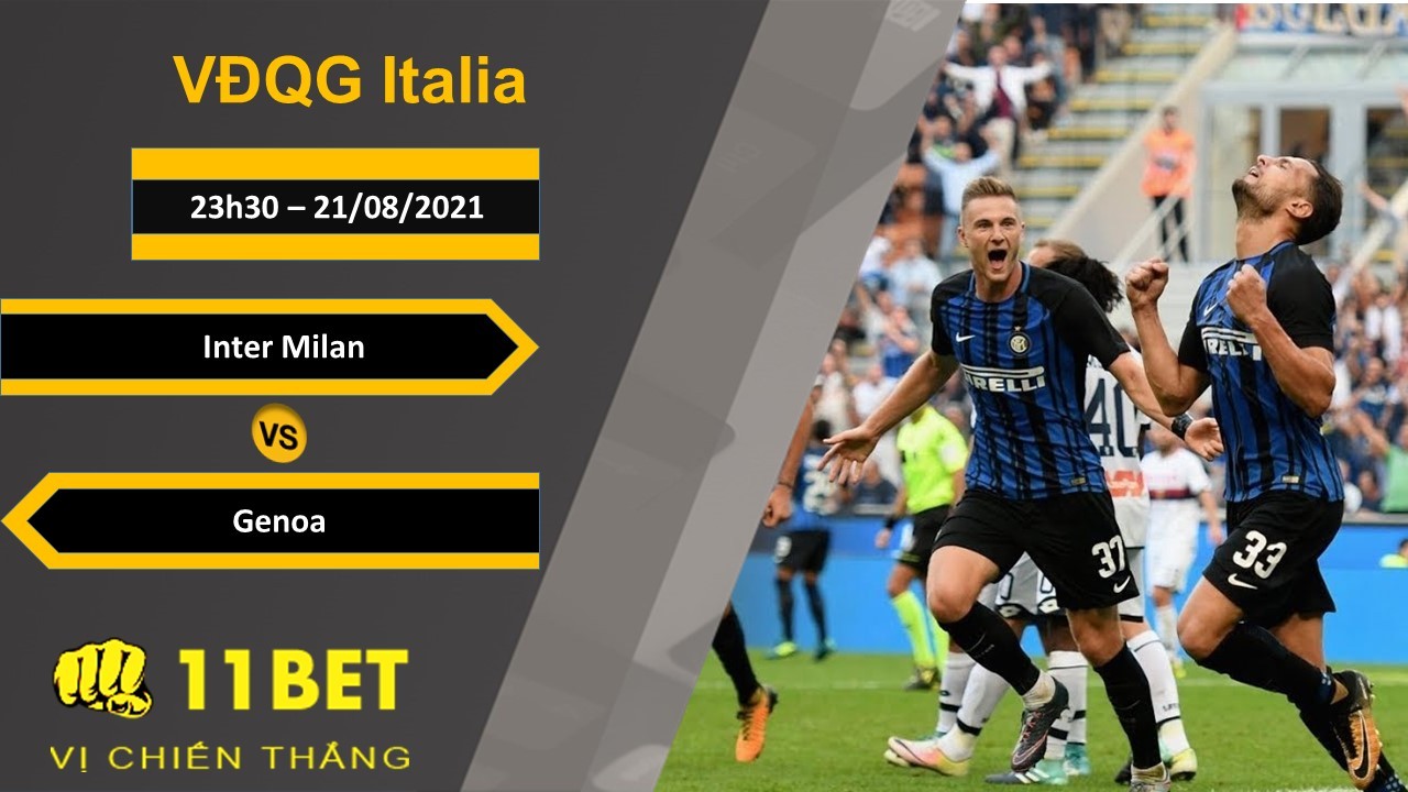 11BET Soi kèo Inter Milan vs Genoa, 23h30, 21/08/2021
