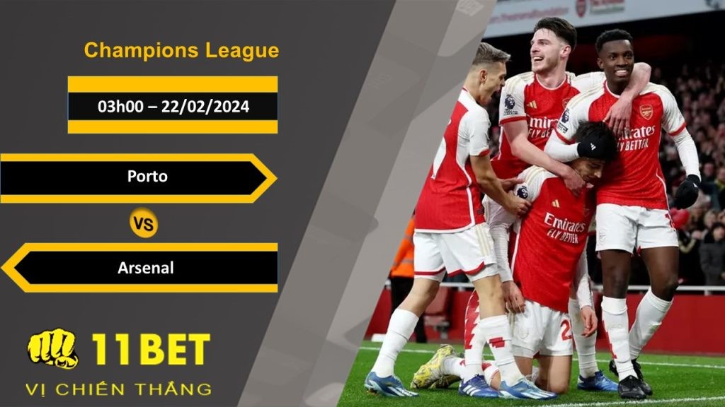 11BET Soi kèo  Porto vs Arsenal, 03h00, 22/02/2024
