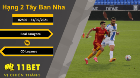 11BET Soi kèo Real Zaragoza vs CD Leganes, 02h00, 31/05/2021