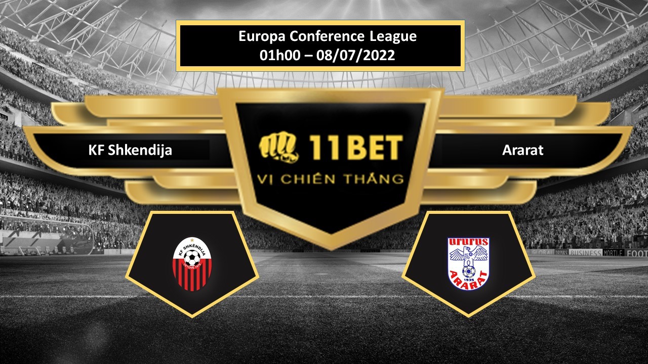 11BET Tip bóng đá KF Shkendija vs Ararat , hôm nay 08/07/2022