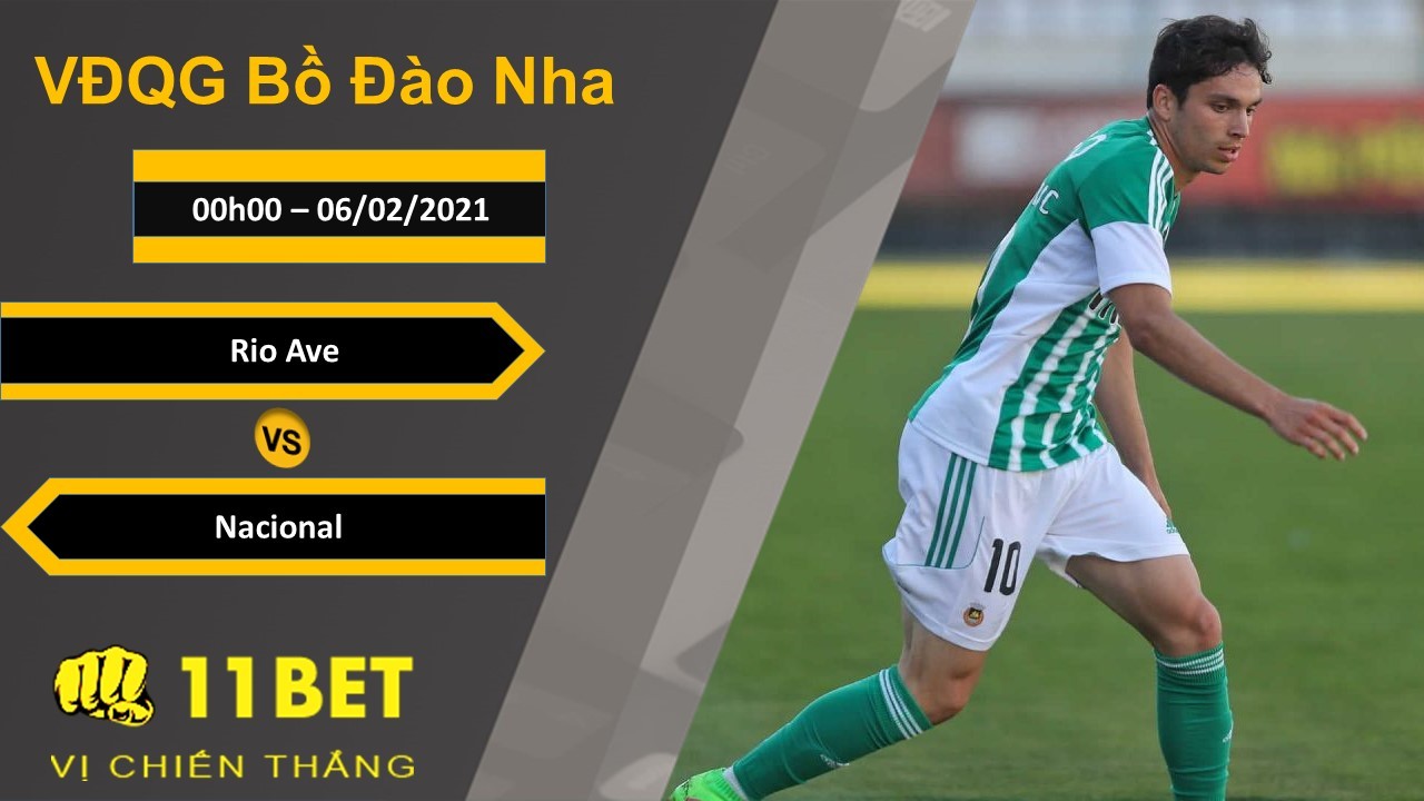 11BET Soi kèo Rio Ave vs Nacional, 00h00, 06/02/2021