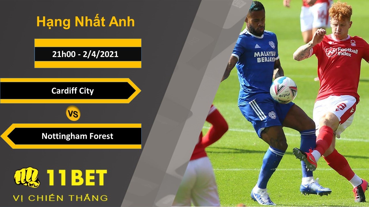 11BET Soi kèo Cardiff City vs Nottingham Forest, 21h00, 2/4/2021
