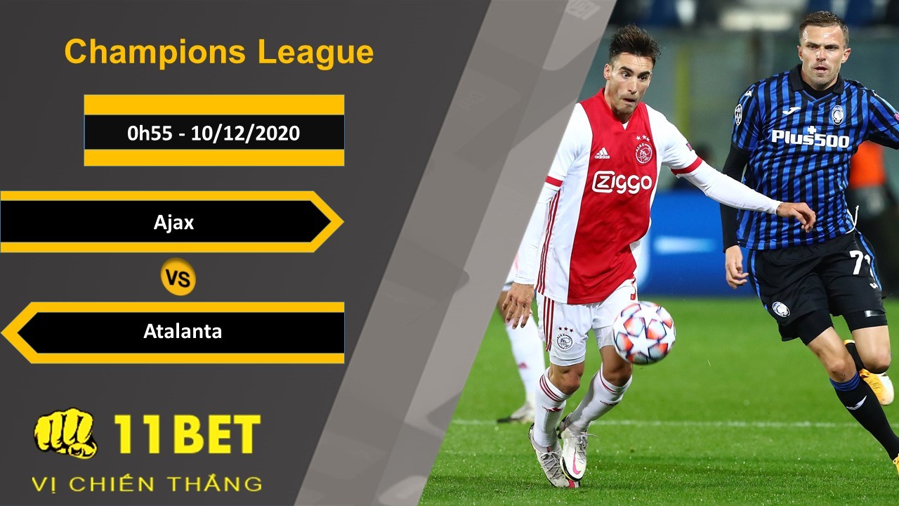 11BET Soi kèo Ajax vs Atalanta, 0h55, 10/12/2020