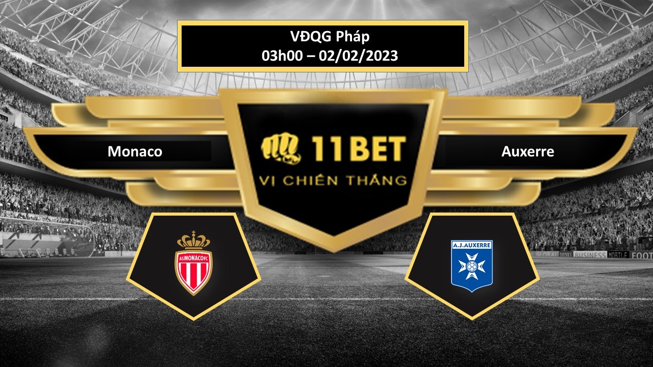 11BET Tip bóng đá  Monaco vs Auxerre, hôm nay 02/02/2023