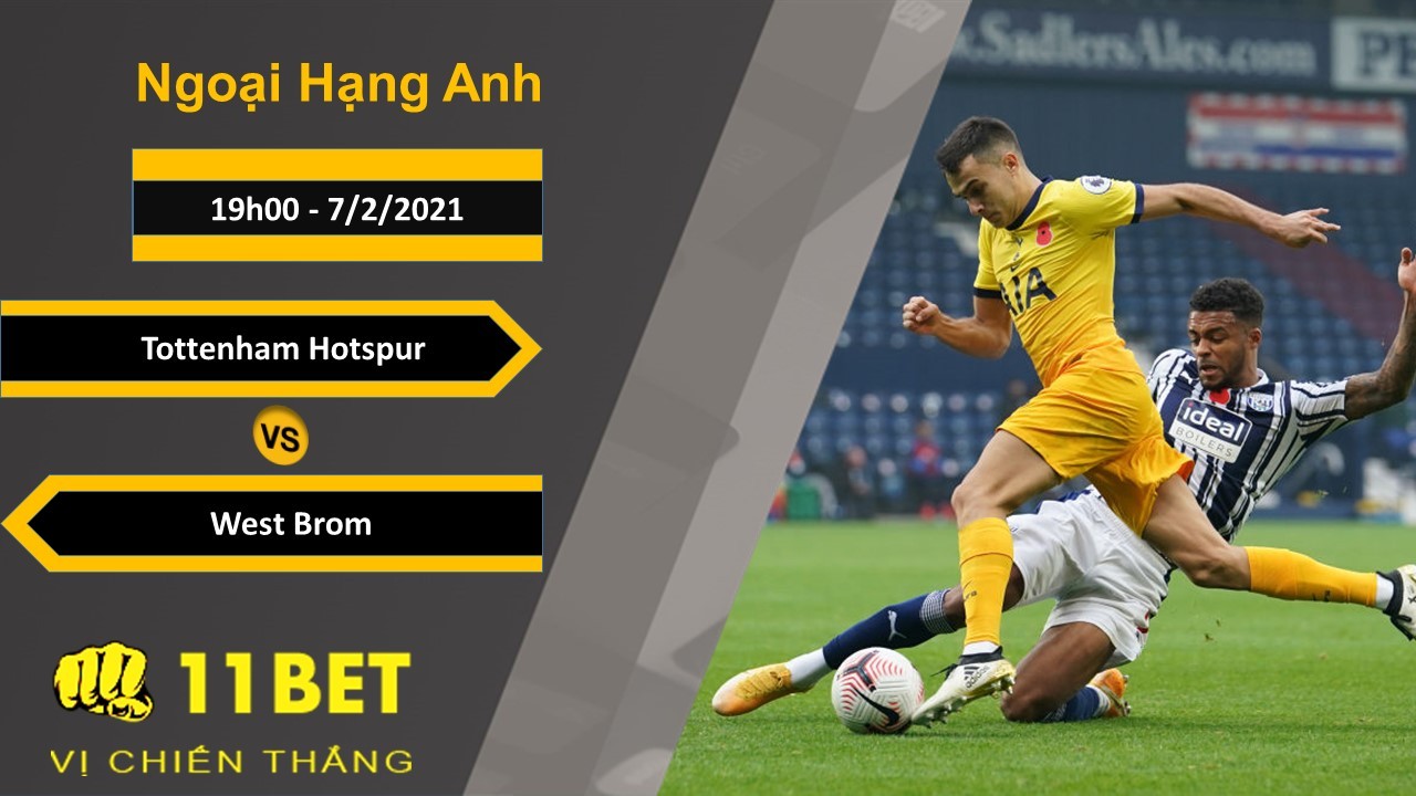 11BET Soi kèo Tottenham Hotspur vs West Brom, 19h00, 7/2/2021