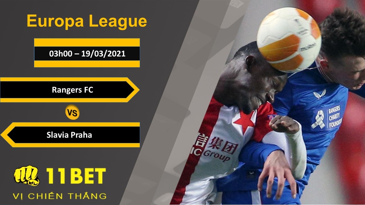 11BET Soi kèo Rangers FC vs Slavia Praha, 03h00, 19/03/2021