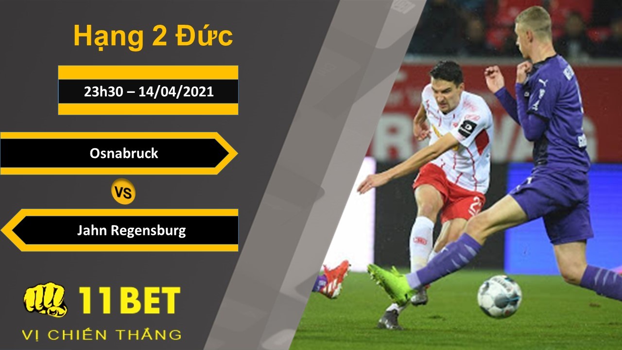 11BET Soi kèo Osnabruck vs Jahn Regensburg, 23h30, 14/04/2021