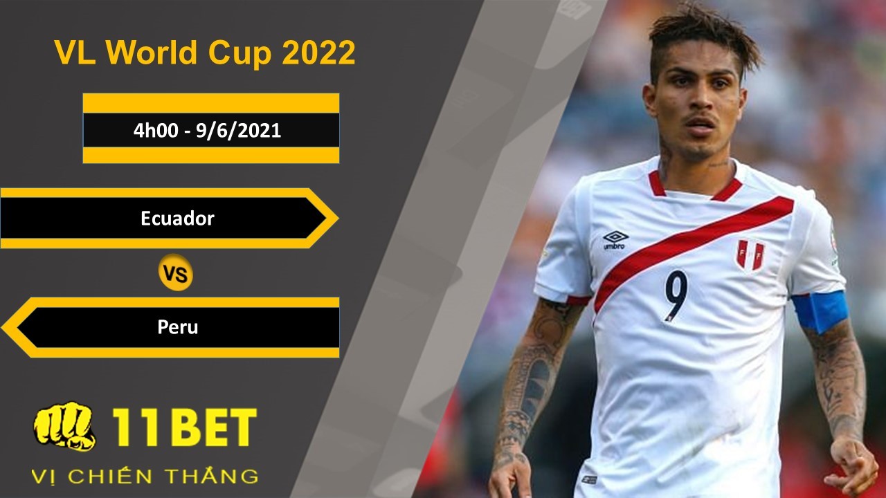 11BET Soi kèo Ecuador vs Peru, 4h00, 9/6/2021