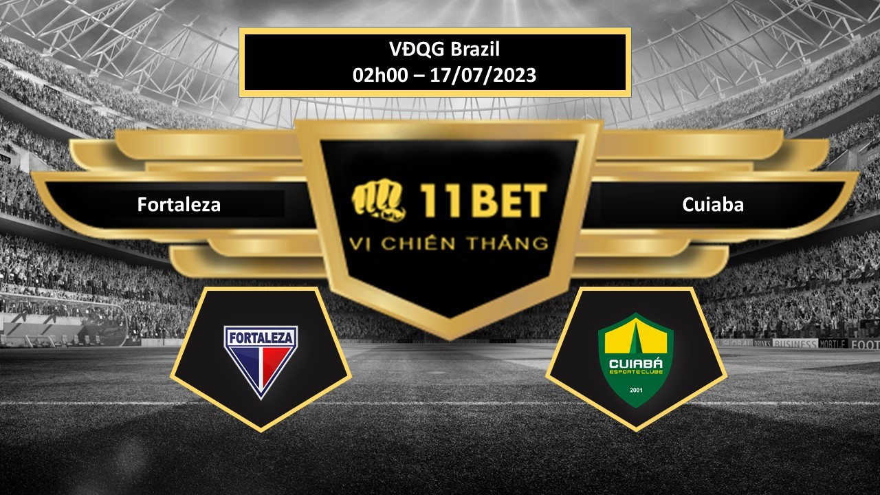 11BET Tip bóng đá   Fortaleza vs Cuiaba, hôm nay 17/07/2023