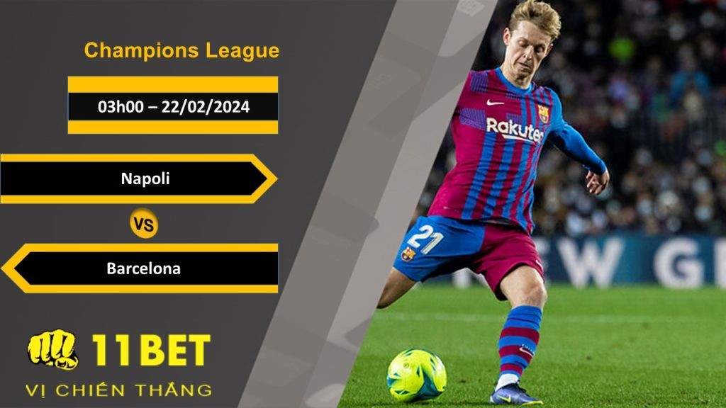 11BET Soi kèo  Napoli vs Barcelona, 03h00, 22/02/2024