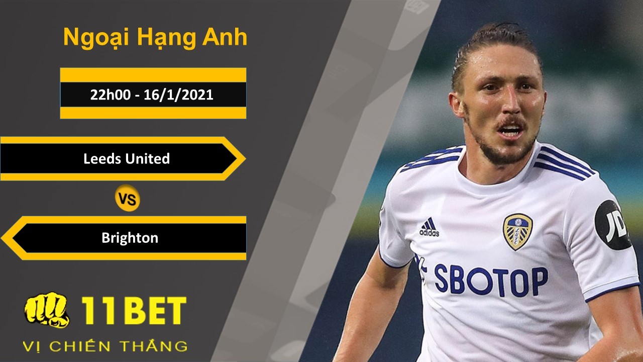 11BET Soi kèo Leeds United vs Brighton, 22h00, 16/1/2021