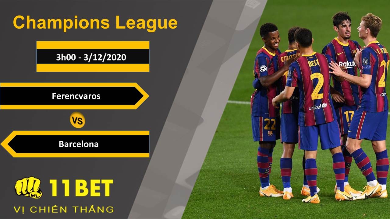 11BET Soi kèo Ferencvaros vs Barcelona, 3h00, 3/12/2020