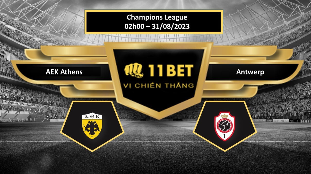 11BET Tip bóng đá AEK Athens vs Antwerp, hôm nay 31/08/2023