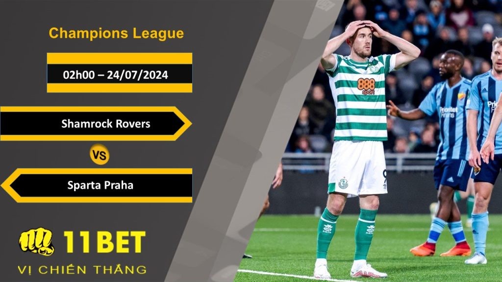 11BET Soi kèo Shamrock Rovers vs Sparta Praha, 02h00, 24/07/2024