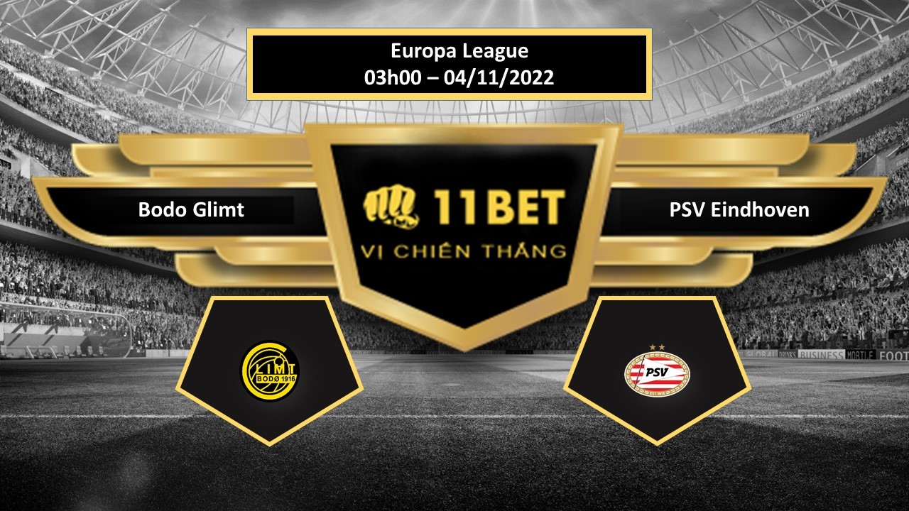 11BET Tip bóng đá   Bodo Glimt vs PSV Eindhoven , hôm nay 04/11/2022