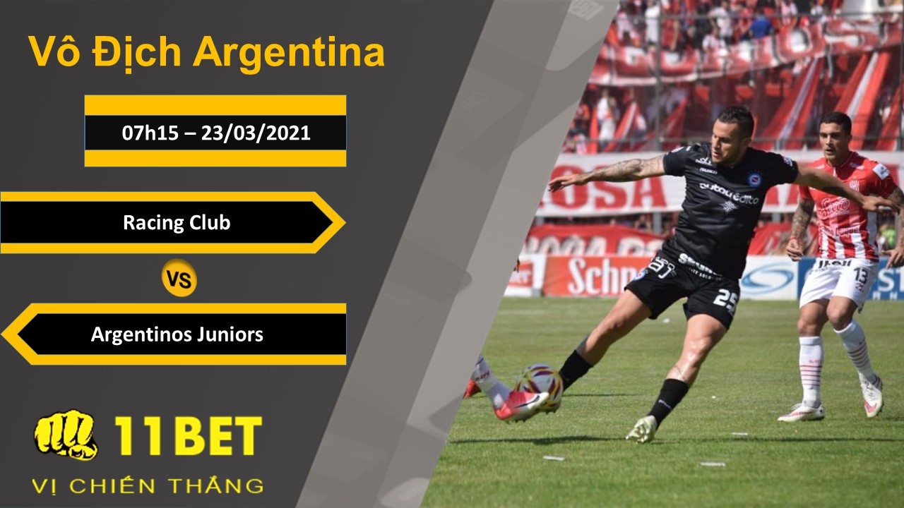 11BET Soi kèo Racing Club vs Argentinos Juniors, 07h15, 23/03/2021