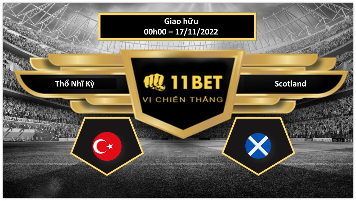 11BET Tip bóng đá  Thổ Nhĩ Kỳ vs Scotland , hôm nay 17/11/2022
