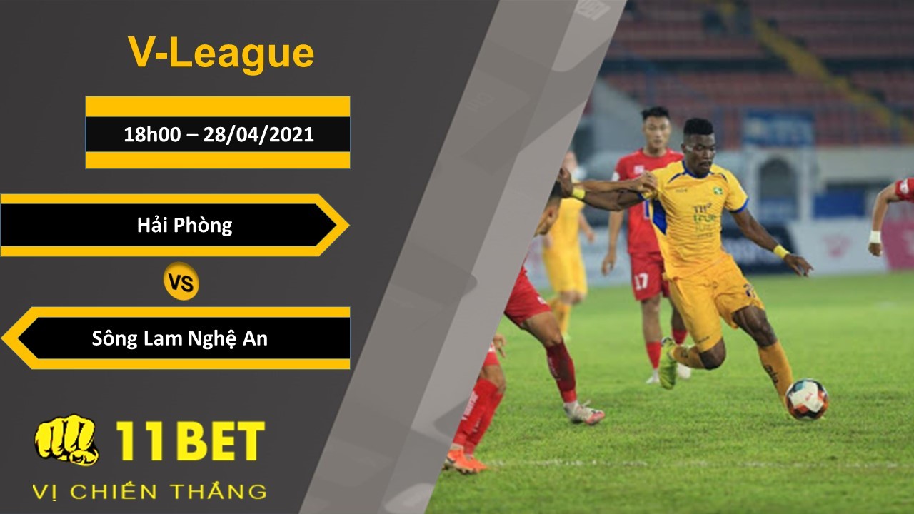 11BET Soi kèo Hải Phòng vs Sông Lam Nghệ An, 18h00, 28/04/2021