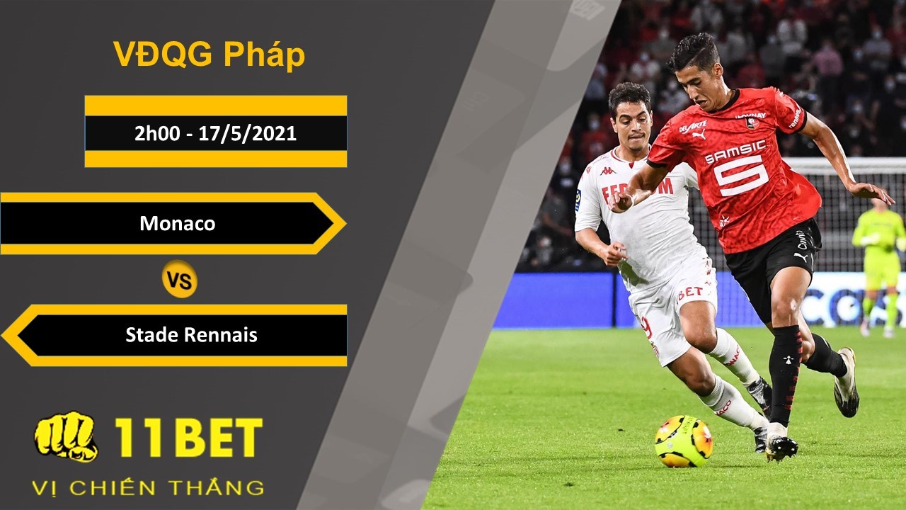 11BET Soi kèo Monaco vs Stade Rennais, 2h00, 17/5/2021