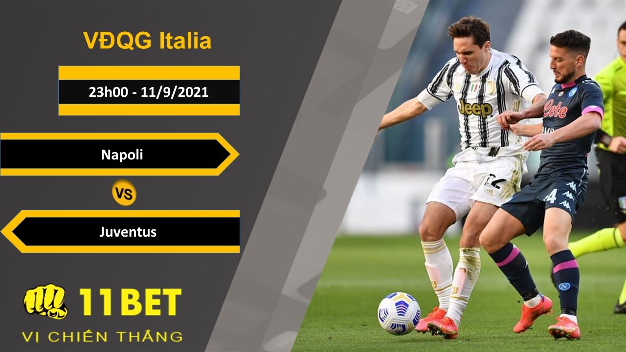 11BET Soi kèo Napoli vs Juventus, 23h00, 11/9/2021