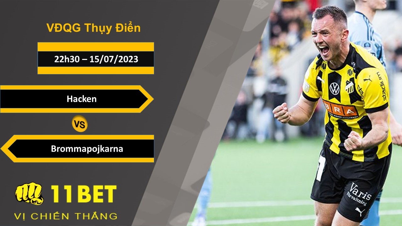 11BET Soi kèo Hacken vs Brommapojkarna, 22h30, 15/07/2023