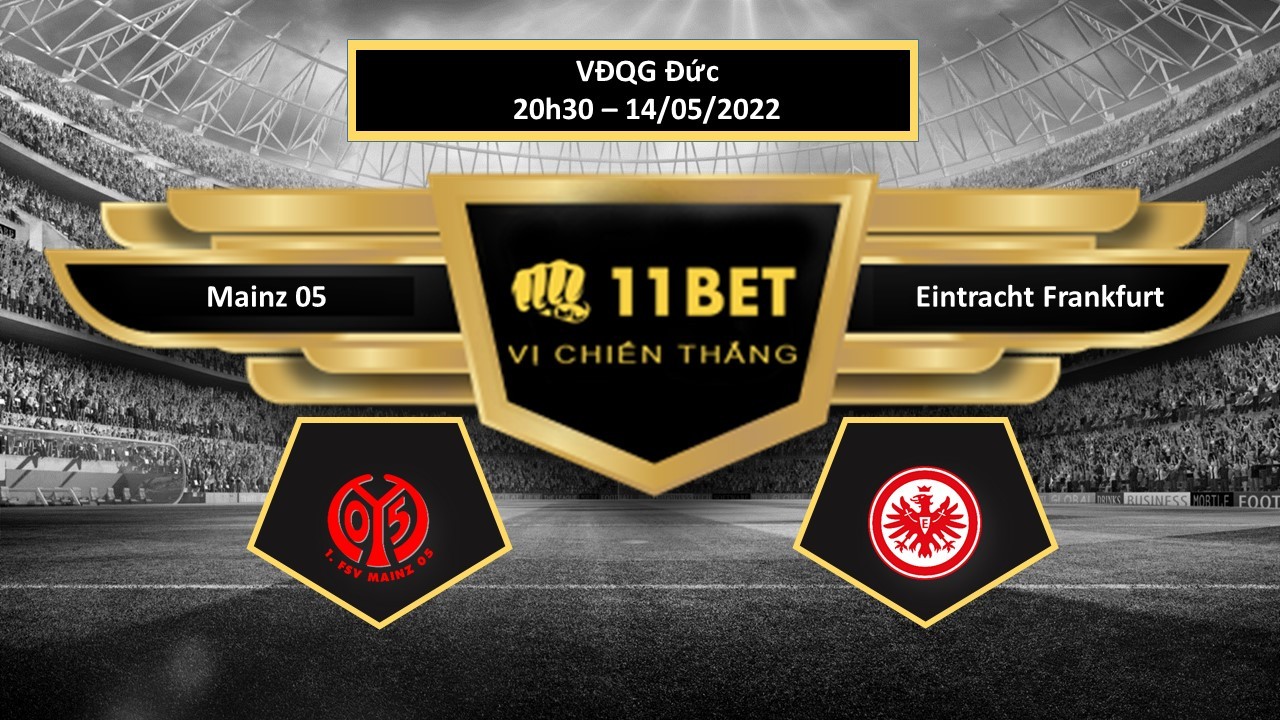 11BET Tip bóng đá     Mainz 05 vs Eintracht Frankfurt , hôm nay 14/05/2022