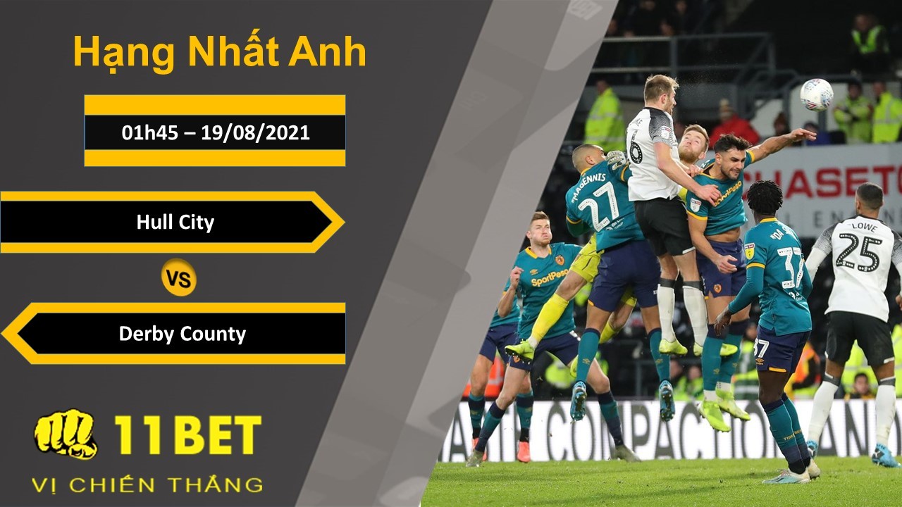 11BET Soi kèo Hull City vs Derby County, 01h45, 19/08/2021