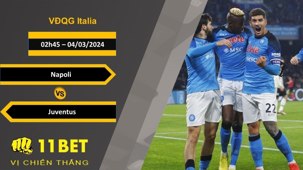 11BET Soi kèo  Napoli vs Juventus, 02h45, 04/03/2024