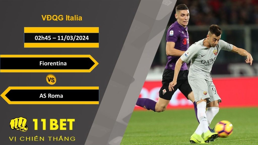 11BET Soi kèo  Fiorentina vs AS Roma, 02h45, 11/03/2024