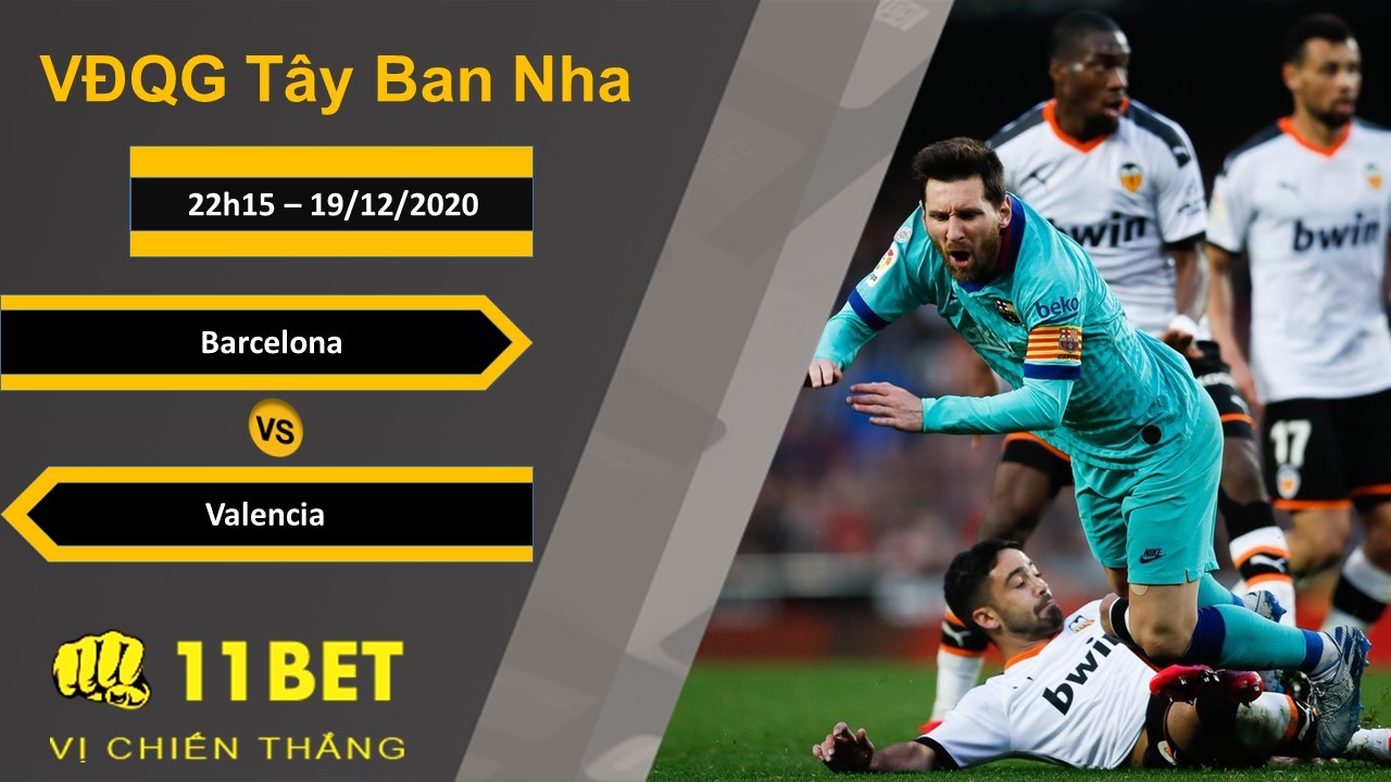 11BET Soi kèo Barcelona vs Valencia, 22h15, 19/12/2020