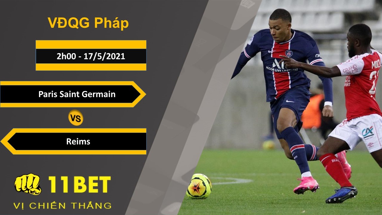 11BET Soi kèo Paris Saint Germain vs Reims, 2h00, 17/5/2021