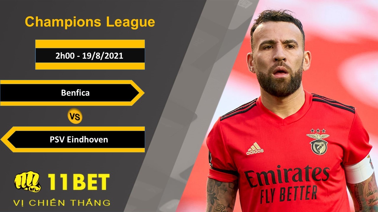 11BET Soi kèo Benfica vs PSV Eindhoven, 2h00, 19/8/2021