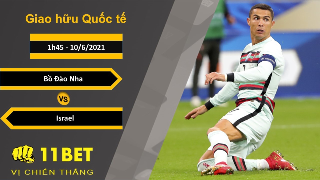 11BET Soi kèo Bồ Đào Nha vs Israel, 1h45, 10/6/2021