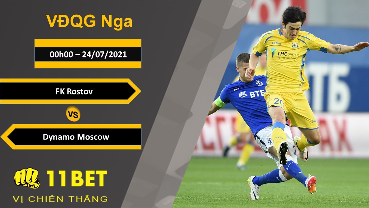11BET Soi kèo FK Rostov vs Dynamo Moscow, 0h00, 24/07/2021