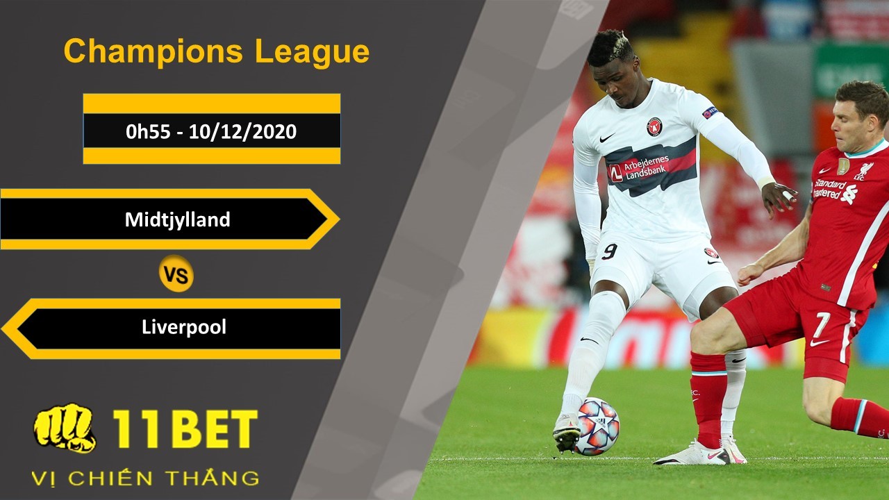 11BET Soi kèo Midtjylland vs Liverpool, 0h55, 10/12/2020
