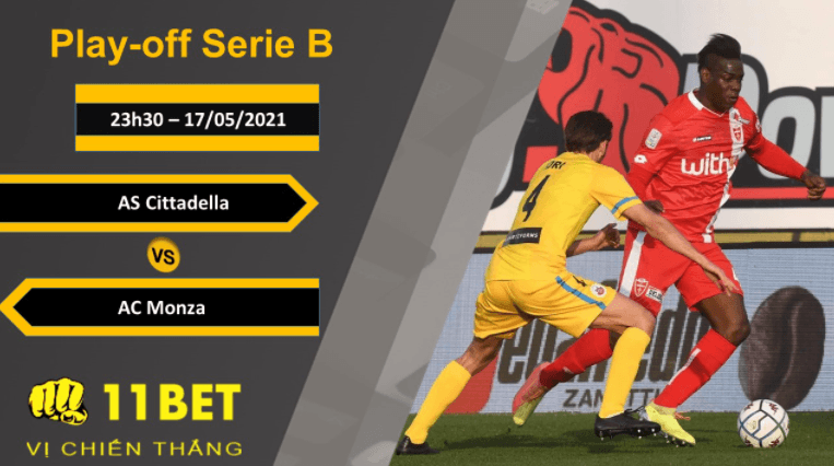 11BET Soi kèo AS Cittadella vs AC Monza, 23h30, 17/05/2021