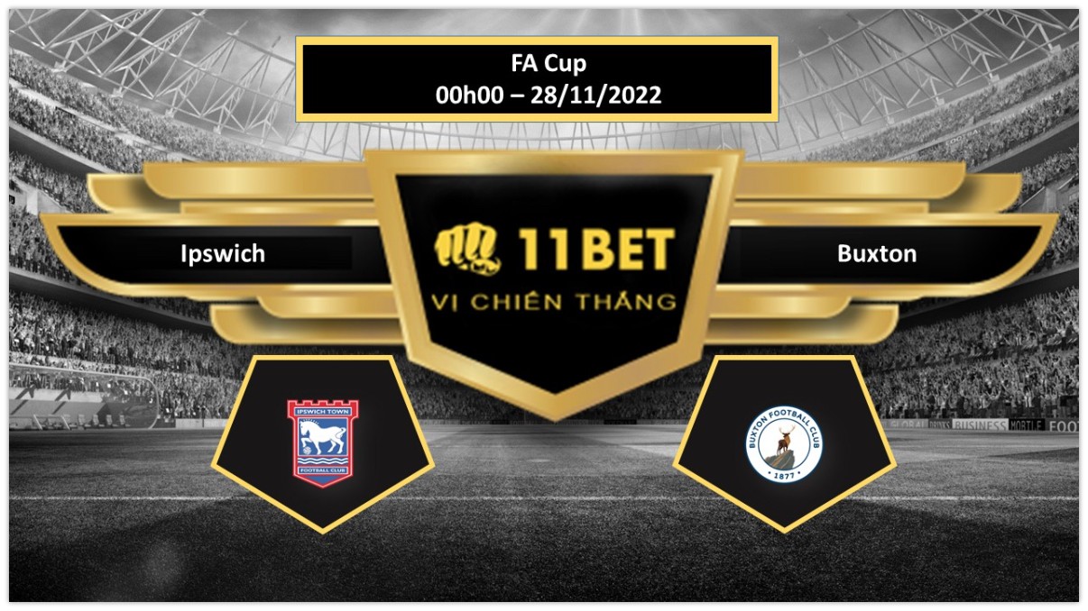 11BET Tip bóng đá Ipswich vs Buxton, hôm nay 28/11/2022