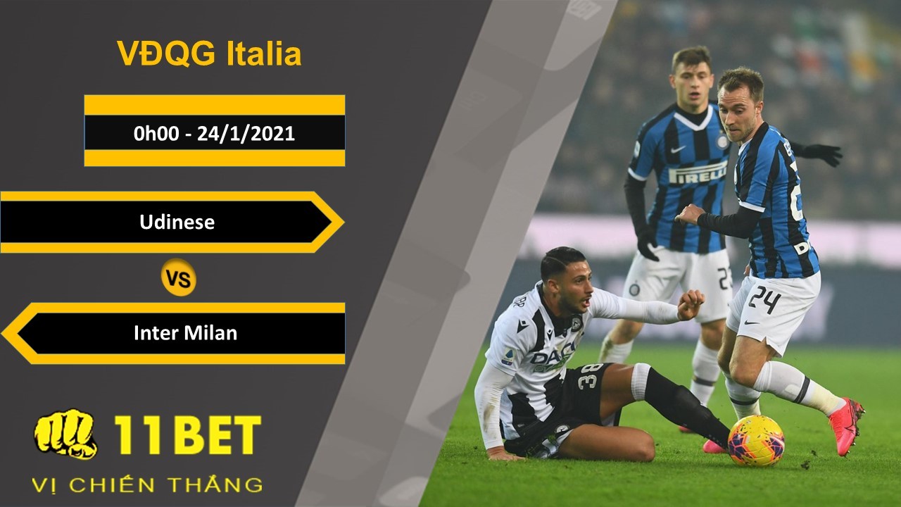 11BET Soi kèo Udinese vs Inter Milan, 0h00, 24/1/2021