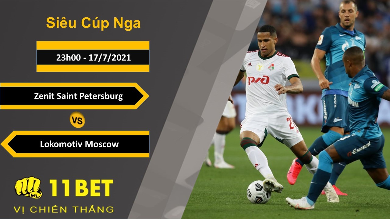 11BET Soi kèo Zenit Saint Petersburg vs Lokomotiv Moscow, 23h00, 17/7/2021