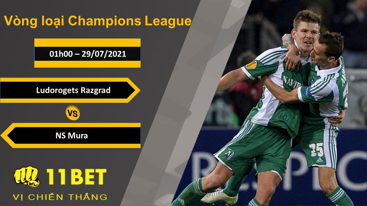 11BET Soi kèo Ludogorets Razgrad vs NS Mura, 01h00, 29/07/2021