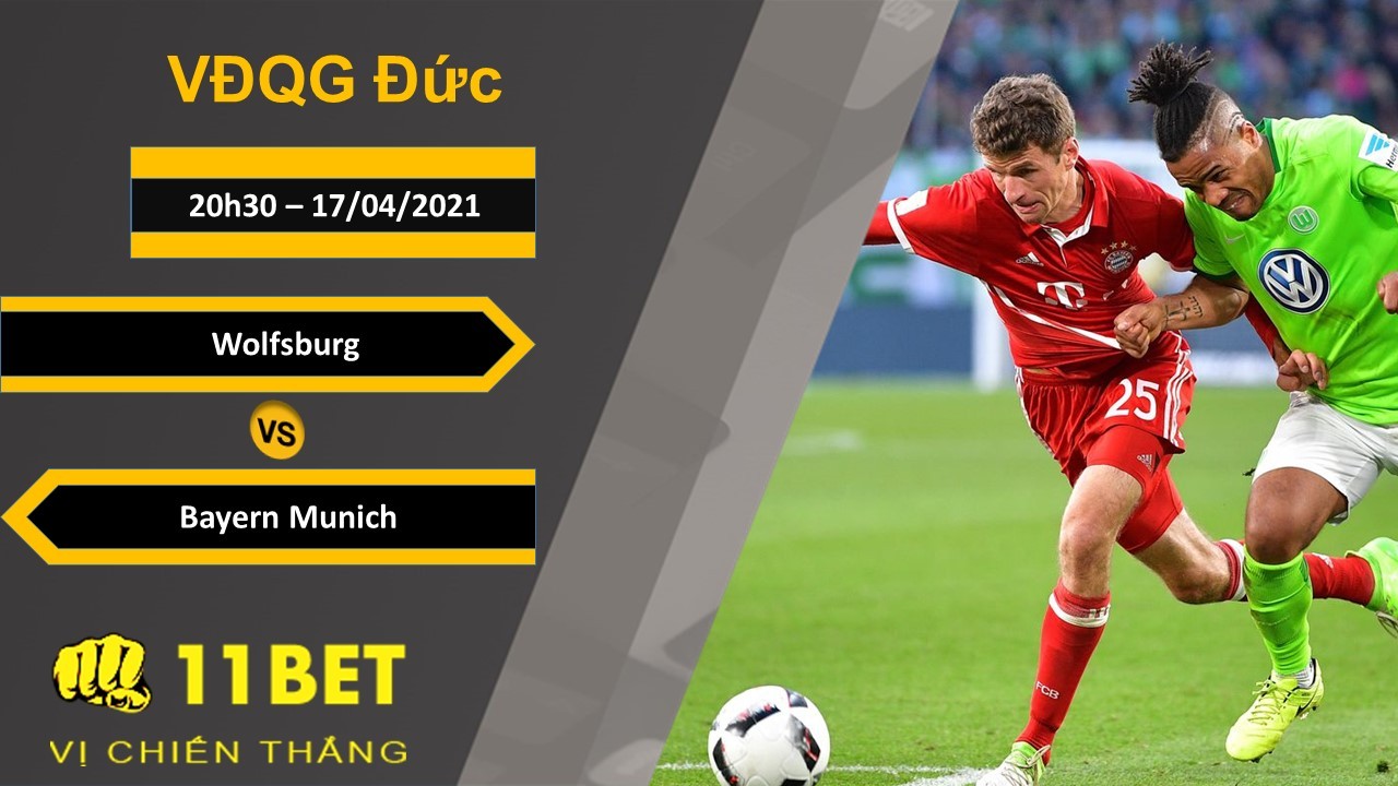 11BET Soi kèo Wolfsburg vs Bayern Munich, 20h30, 17/04/2021