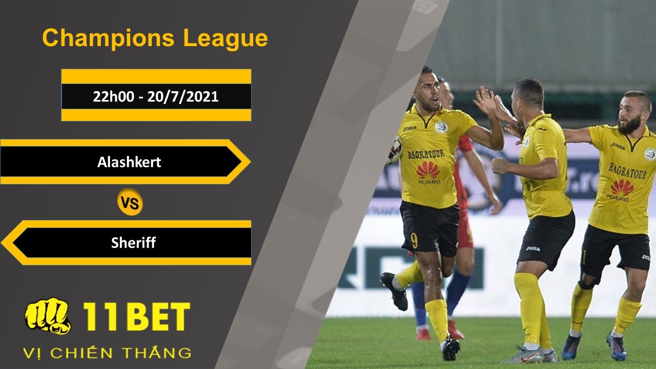 11BET Soi kèo Alashkert vs Sheriff, 22h00, 20/7/2021