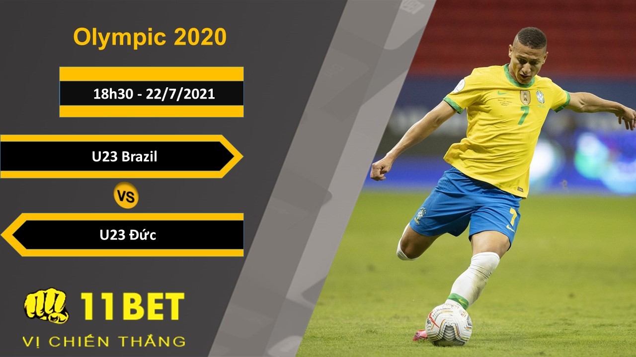11BET Soi kèo U23 Brazil vs U23 Đức, 18h30, 22/7/2021