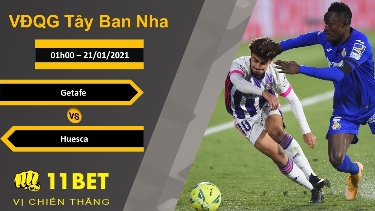 11BET Soi kèo Getafe vs Huesca, 01h00, 21/01/2021