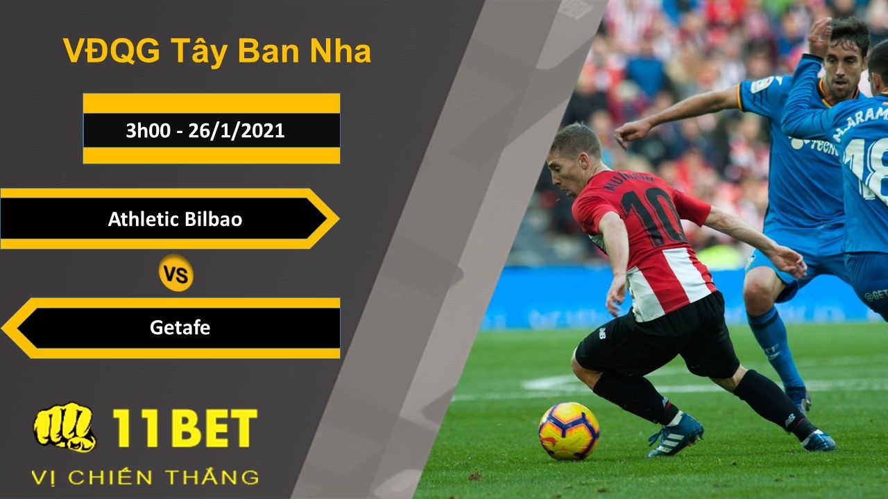11BET Soi kèo Athletic Bilbao vs Getafe, 3h00, 26/1/2021