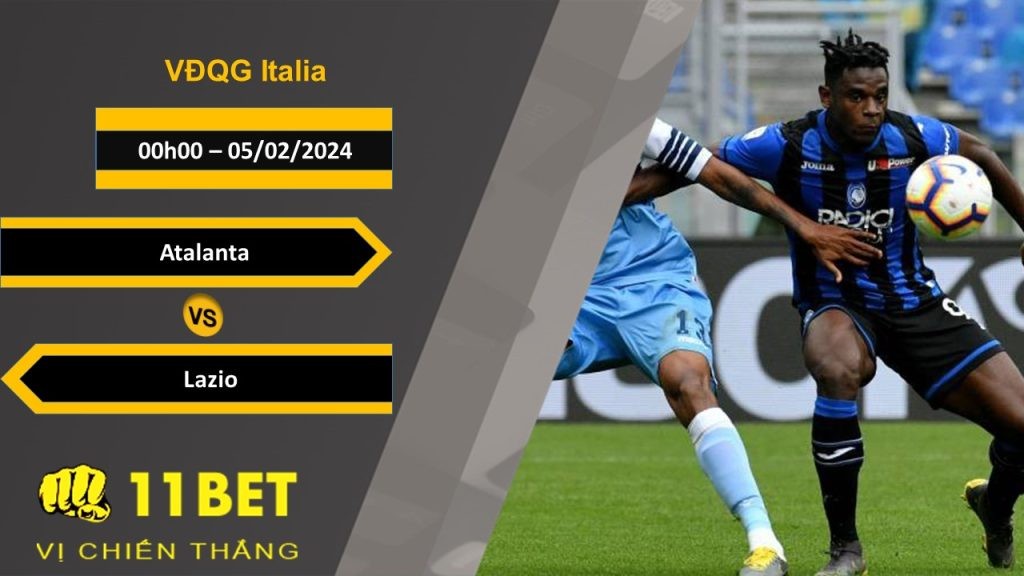 11BET Soi kèo  Atalanta vs Lazio, 00h00, 05/02/2024