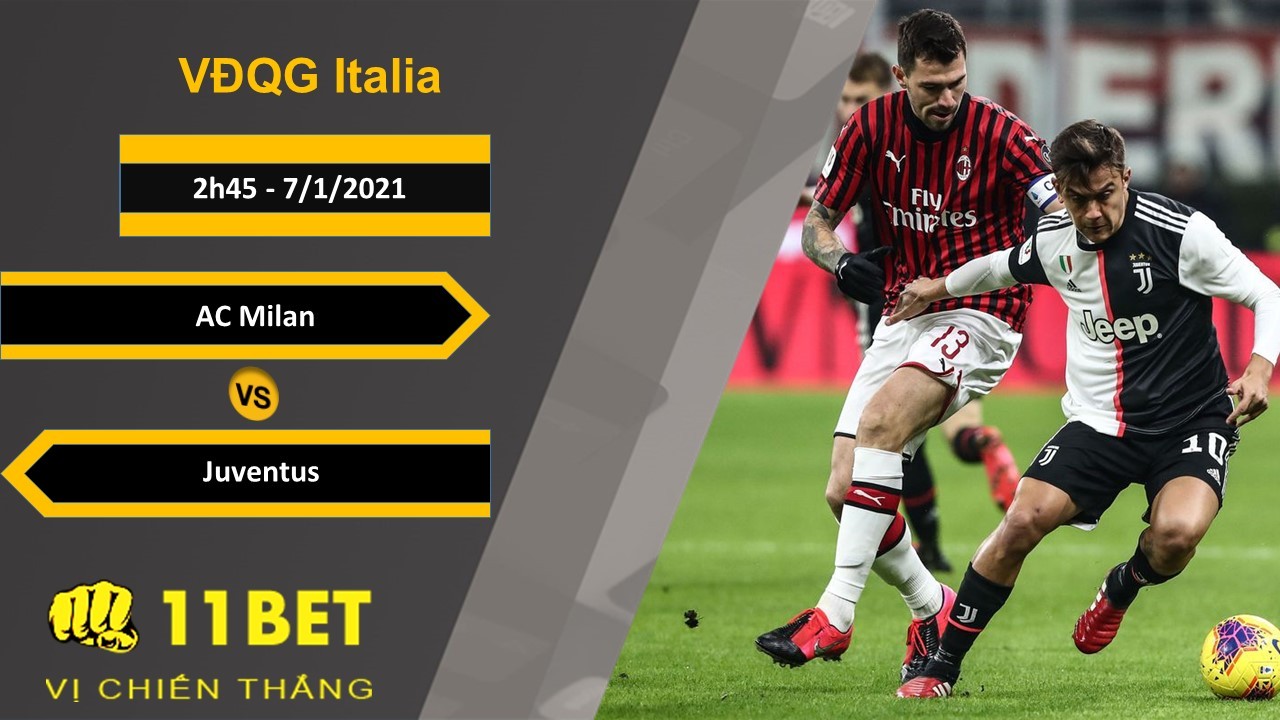 11BET Soi kèo AC Milan vs Juventus, 2h45, 7/1/2021