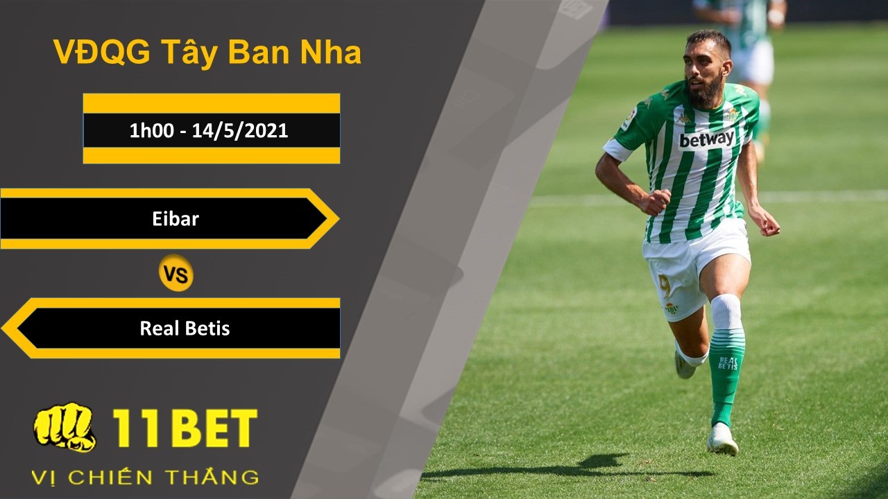 11BET Soi kèo Eibar vs Real Betis, 1h00, 14/5/2021